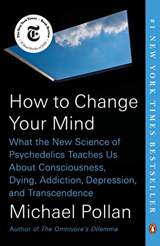 How to Change Your Mind: What the New Science of Psychedelics Teaches Us About Consciousness, Dying, Addiction, Depression, and Transcendence (Kindle eBook) $1.99