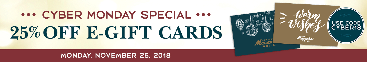 Romano’s Macaroni Grill – 25% off eGift Cards Cyber Monday only 11/26