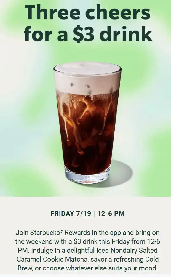 Starbucks rewards 3 drink Friday 7/19 12pm to 6pm.