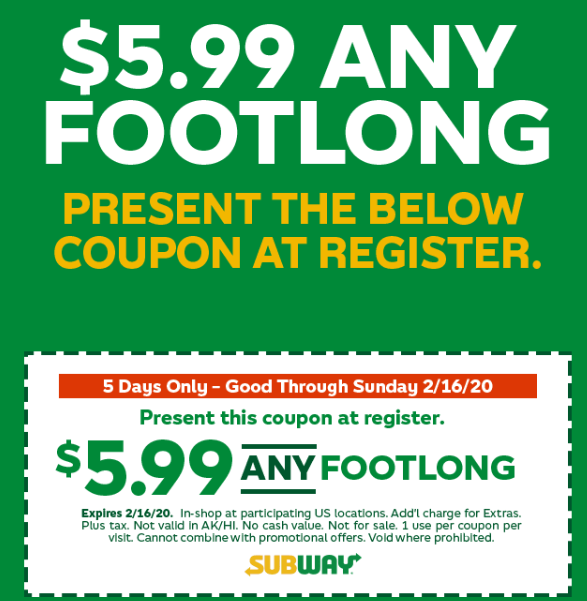 Subway $5.99 ANY Footlong Coupon good through 2/16/20 $5.99