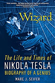 Wizard:: The Life and Times of Nikolas Tesla [Kindle Edition] $1.99 ~ Amazon