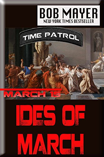 Bob Mayer - Ides of March : (Time Patrol Book 3) Kindle Edition Free