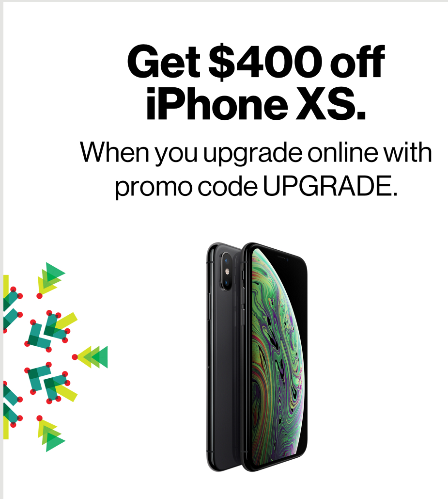 Verizon phone upgrade: USE APP TO ORDER  iPhone XS $350 off with trade in and $400 off with promo code: PROMO or REBATE