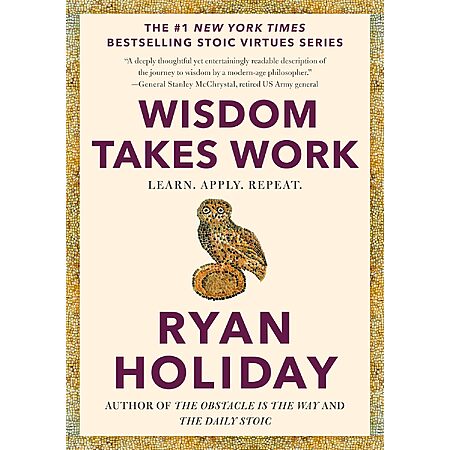 Wisdom Takes Work: Learn. Apply. Repeat. (The Stoic Virtues Series) (eBook) $3