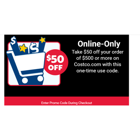 Select Costco Members: Additional Savings on Online Purchases Only $50 Off $500+ (Check Email for Unique Code/Offer)