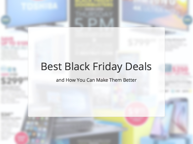 The Best Black Friday Deals and How You Can Make Them Better - Slickdeals - Where The Best Black Friday Deals 2015